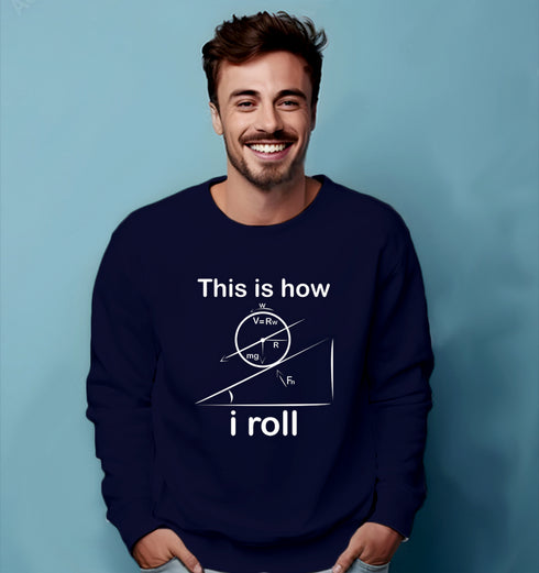 Aaramkhor THIS IS HOW I ROLL PHYSICS Science, Nerd, Geeky winter 23 Unisex Sweatshirts