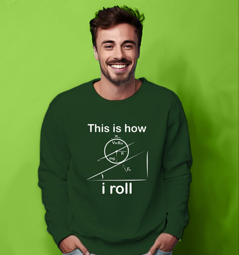Aaramkhor THIS IS HOW I ROLL PHYSICS Science, Nerd, Geeky winter 23 Unisex Sweatshirts