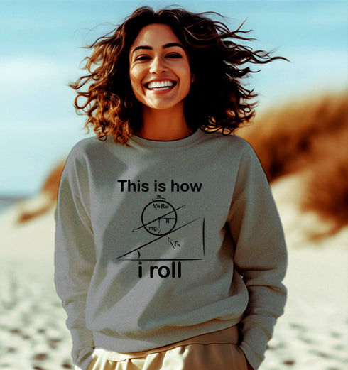 Aaramkhor THIS IS HOW I ROLL PHYSICS Science, Nerd, Geeky winter 23 Unisex Sweatshirts
