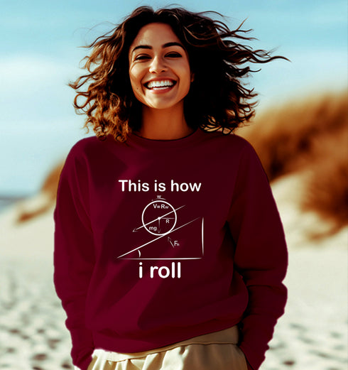 Aaramkhor THIS IS HOW I ROLL PHYSICS Science, Nerd, Geeky winter 23 Unisex Sweatshirts
