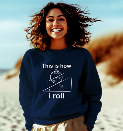 Aaramkhor THIS IS HOW I ROLL PHYSICS Science, Nerd, Geeky winter 23 Unisex Sweatshirts