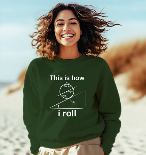Aaramkhor THIS IS HOW I ROLL PHYSICS Science, Nerd, Geeky winter 23 Unisex Sweatshirts