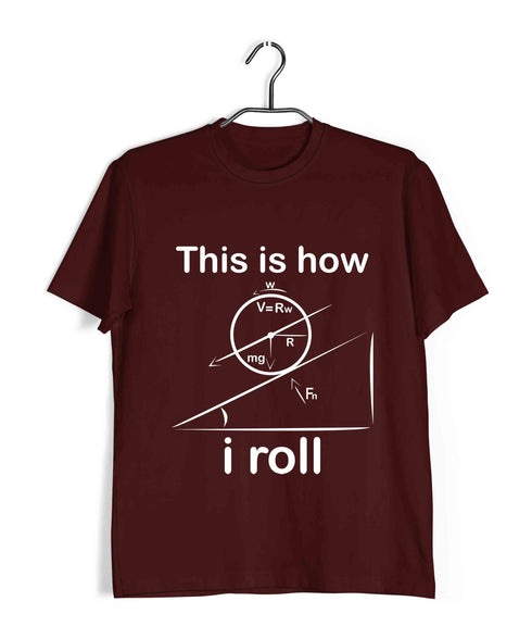 Physics THIS IS HOW I ROLL Nerd Wordplay Casual Graphic Printed T-Shirt for Men