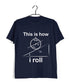 Physics THIS IS HOW I ROLL Nerd Wordplay Casual Graphic Printed T-Shirt for Men