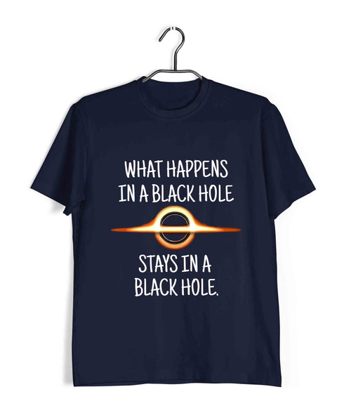 Nerd Wordplay Physics WHAT HAPPENS IN A BLACK HOLE STAYS IN A BLACK HOLE Custom Printed Graphic Design T-Shirt for Men
