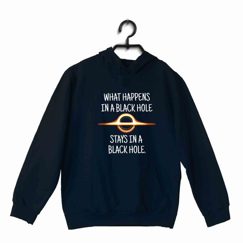 Nerd Wordplay Physics WHAT HAPPENS IN A BLACK HOLE STAYS IN A BLACK HOLE UNISEX HOODIE Sweatshirts