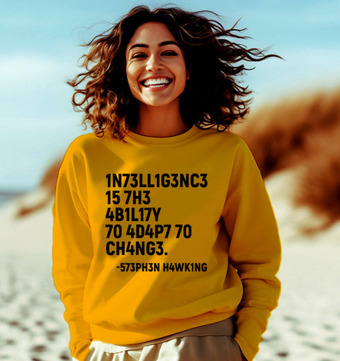 Aaramkhor INTELLIGENCE IS THE ABILITY TO ADAPT TO CHANGE PHYSICS Science, Nerd, Geeky winter 23 Unisex Sweatshirts