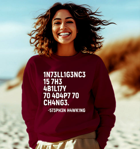 Aaramkhor INTELLIGENCE IS THE ABILITY TO ADAPT TO CHANGE PHYSICS Science, Nerd, Geeky winter 23 Unisex Sweatshirts