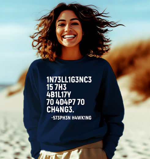 Aaramkhor INTELLIGENCE IS THE ABILITY TO ADAPT TO CHANGE PHYSICS Science, Nerd, Geeky winter 23 Unisex Sweatshirts