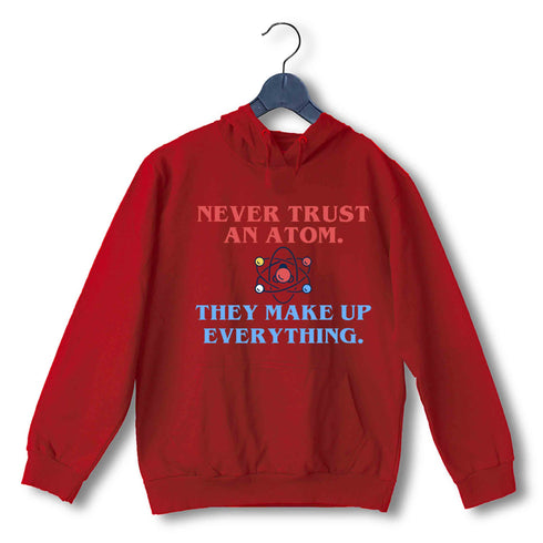 Nerd Physics NEVER TRUST AN ATOM UNISEX HOODIE Sweatshirts