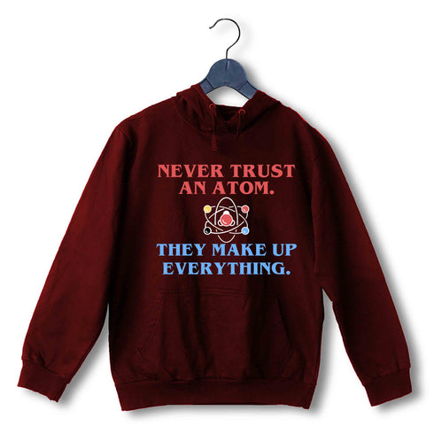 Nerd Physics NEVER TRUST AN ATOM UNISEX HOODIE Sweatshirts