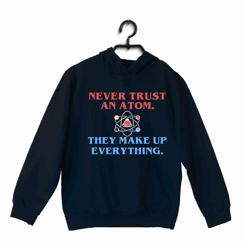 Nerd Physics NEVER TRUST AN ATOM UNISEX HOODIE Sweatshirts
