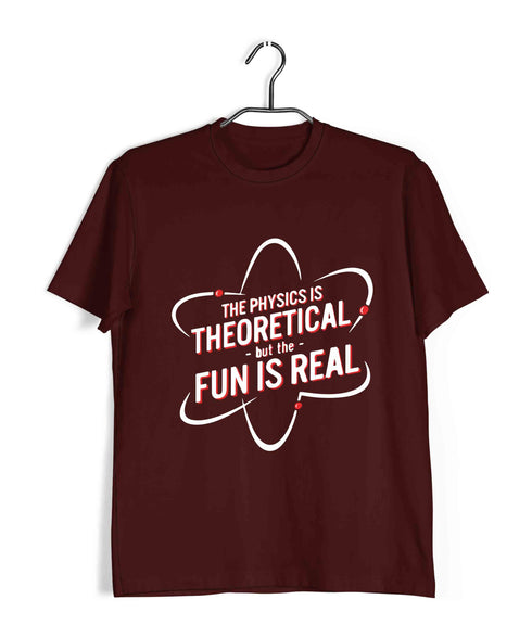 Nerd Physics THE PHYSICS IS THEORETICAL BUT THE FUN IS REAL Custom Printed Graphic Design T-Shirt for Men