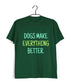 Dogs DOGS MAKE EVERYTHING BETTER Aaramkhor Specials Casual Graphic Printed T-Shirt for Men