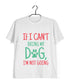 Dogs IF I CAN'T BRING MY DOG, I'M NOT GOING Aaramkhor Specials Casual Graphic Printed T-Shirt for Men