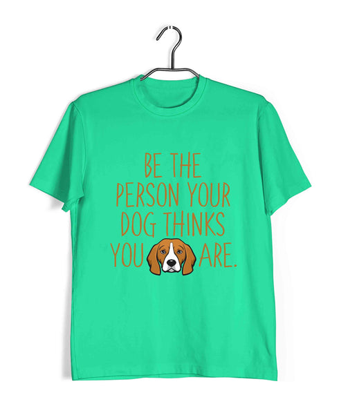 Dogs BE THE PERSON YOUR DOG THINKS YOU ARE Aaramkhor Specials Casual Graphic Printed T-Shirt for Men