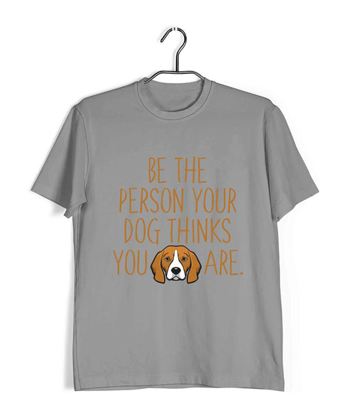 Dogs BE THE PERSON YOUR DOG THINKS YOU ARE Aaramkhor Specials Casual Graphic Printed T-Shirt for Men