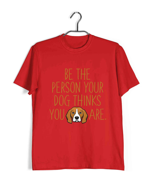 Dogs BE THE PERSON YOUR DOG THINKS YOU ARE Aaramkhor Specials Casual Graphic Printed T-Shirt for Men