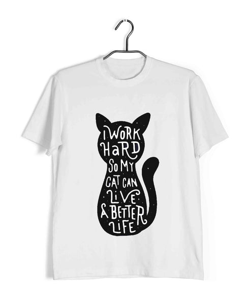 Cats Pets I work hard so that my cat can lead a better life Aaramkhor Specials Casual Graphic Printed T-Shirt for Men