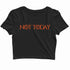 2 TV Series NOT TODAY Custom Printed Graphic Design Crop Top T-Shirt for Women