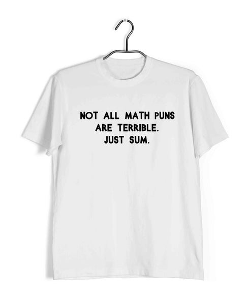Mathematics Not all math puns are terrible. Just Sum Nerd Wordplay Casual Graphic Printed T-Shirt for Men