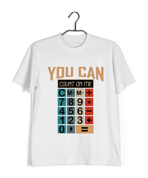 Mathematics You Can Count On me -Calculator Nerd Wordplay Casual Graphic Printed T-Shirt for Men
