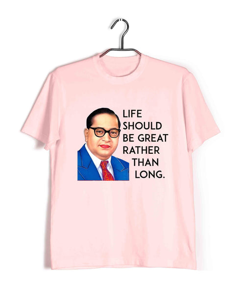 Ambedkar Life should be great rather than long Politics Freedom Casual Graphic Printed T-Shirt for Men