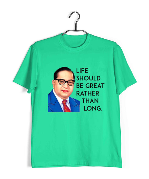 Ambedkar Life should be great rather than long Politics Freedom Casual Graphic Printed T-Shirt for Men