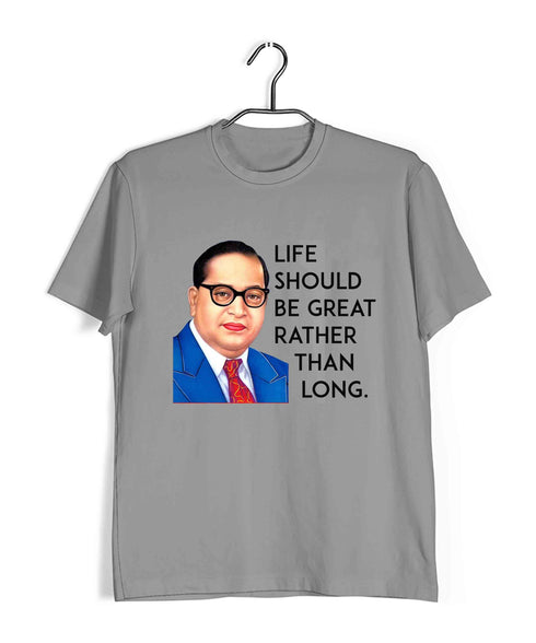 Ambedkar Life should be great rather than long Politics Freedom Casual Graphic Printed T-Shirt for Men