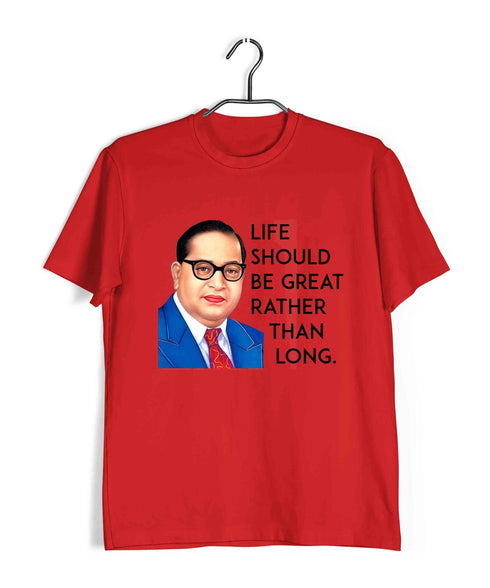 Ambedkar Life should be great rather than long Politics Freedom Casual Graphic Printed T-Shirt for Men
