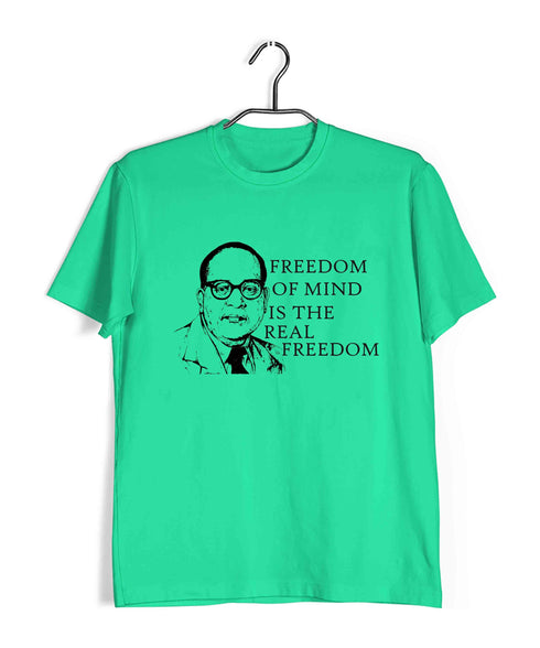 Ambedkar Freedom of mind is the Real Freedom Politics Freedom Casual Graphic Printed T-Shirt for Men