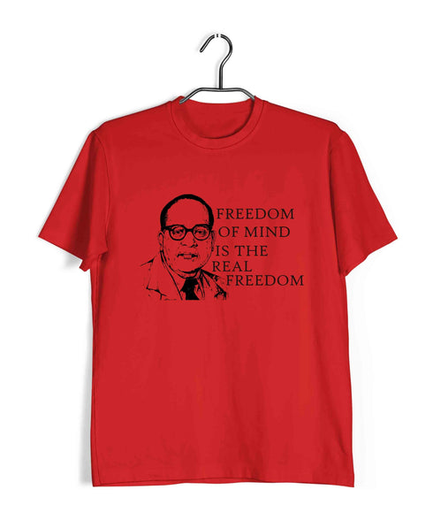 Ambedkar Freedom of mind is the Real Freedom Politics Freedom Casual Graphic Printed T-Shirt for Men