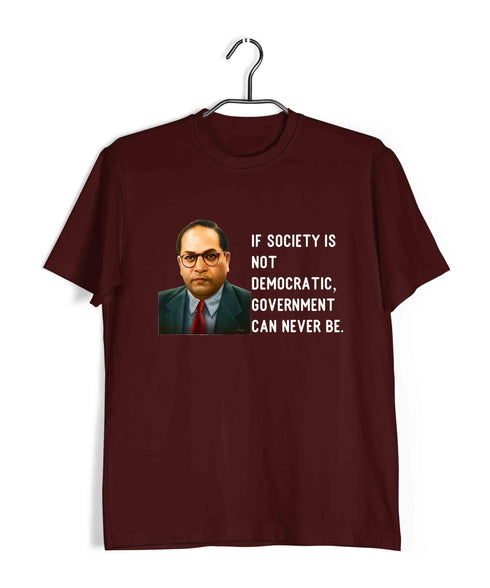 Ambedkar If society is not democratic, government can never be Politics Freedom Casual Graphic Printed T-Shirt for Men