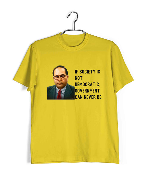 Ambedkar If society is not democratic, government can never be Politics Freedom Casual Graphic Printed T-Shirt for Men
