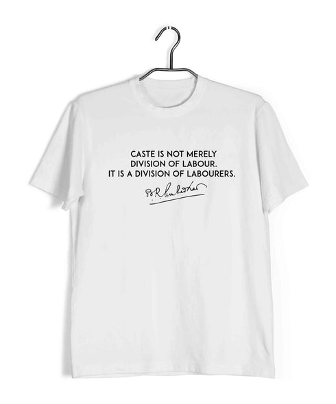 Ambedkar Caste is Not merely a division of Labour. It's a Division of Labourers Politics Freedom Casual Graphic Printed T-Shirt for Men