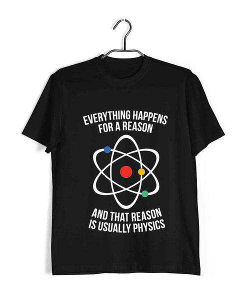 Nerd Physics Physics is the Reason Custom Printed Graphic Design T-Shirt for Men