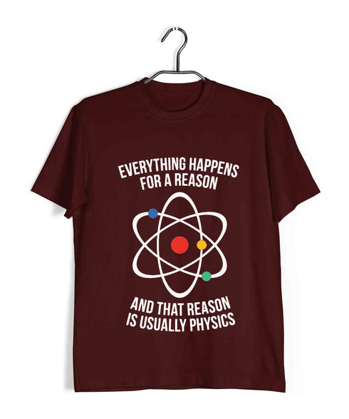 Nerd Physics Physics is the Reason Custom Printed Graphic Design T-Shirt for Men