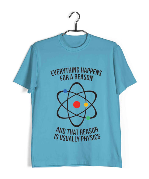 Nerd Physics Physics is the Reason Custom Printed Graphic Design T-Shirt for Men