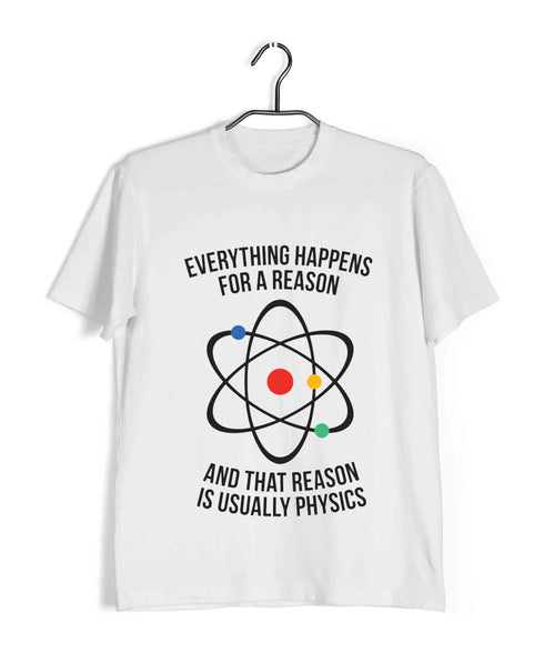 Nerd Physics Physics is the Reason Custom Printed Graphic Design T-Shirt for Men