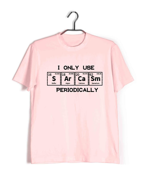 Chemistry Puns I only use Sarcasm Periodically Nerd Science Casual Graphic Printed T-Shirt for Men