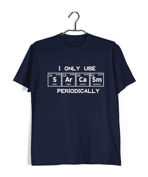 Chemistry Puns I only use Sarcasm Periodically Nerd Science Casual Graphic Printed T-Shirt for Men