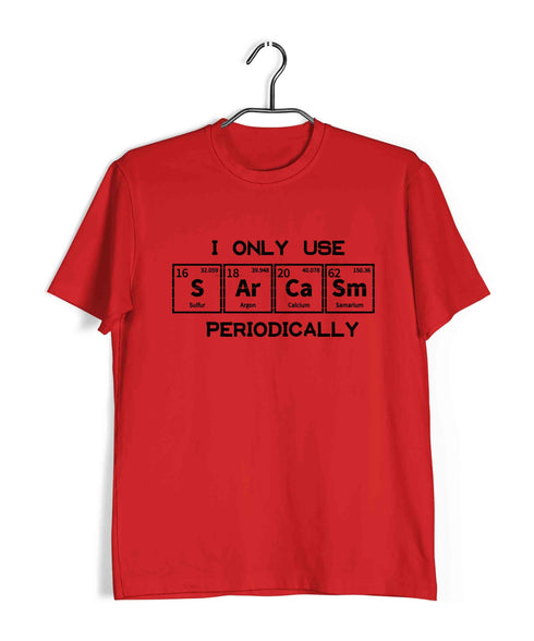 Chemistry Puns I only use Sarcasm Periodically Nerd Science Casual Graphic Printed T-Shirt for Men