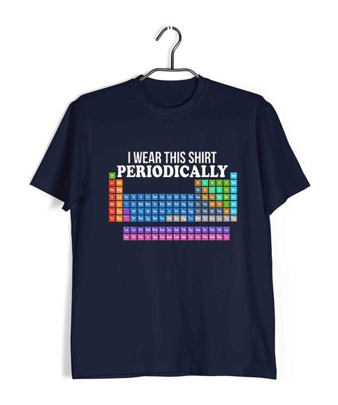Chemistry I wear this tshirt periodically Nerd Science Casual Graphic Printed T-Shirt for Men