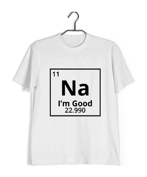 Chemistry Puns Sodium - Na, I'm Good Nerd Science Casual Graphic Printed T-Shirt for Men