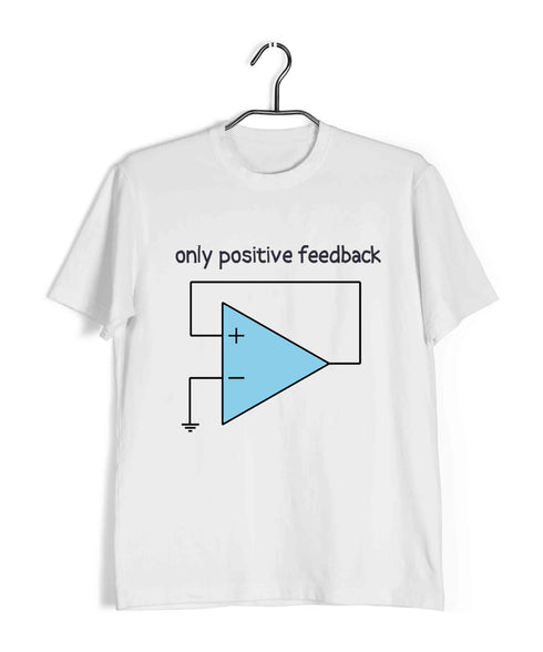 Electrical Engineering Science Only Positive Feedback Nerd Engineering Casual Graphic Printed T-Shirt for Men