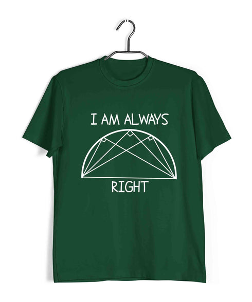 I'm Always Right Semicircle Casual Graphic Printed T-Shirt for Men