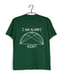 I'm Always Right Semicircle Casual Graphic Printed T-Shirt for Men