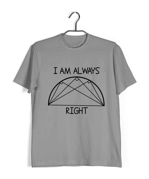 I'm Always Right Semicircle Casual Graphic Printed T-Shirt for Men