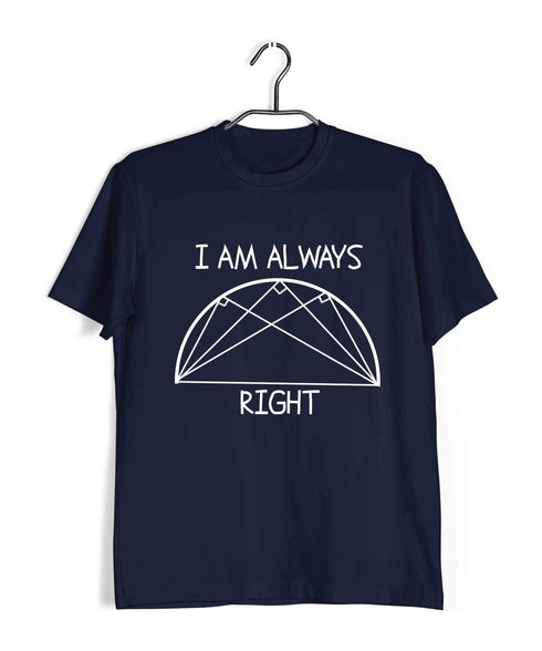 I'm Always Right Semicircle Casual Graphic Printed T-Shirt for Men