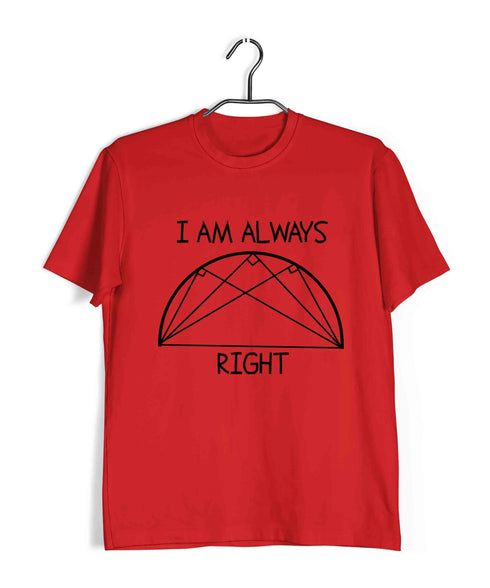 I'm Always Right Semicircle Casual Graphic Printed T-Shirt for Men